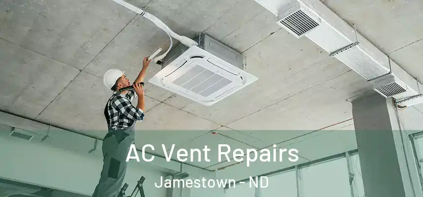  AC Vent Repairs Jamestown - ND