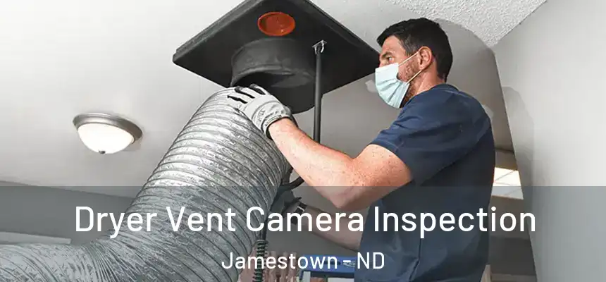  Dryer Vent Camera Inspection Jamestown - ND