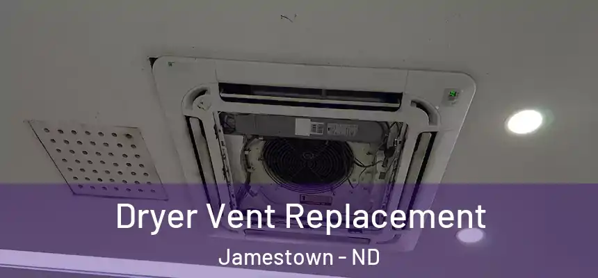  Dryer Vent Replacement Jamestown - ND