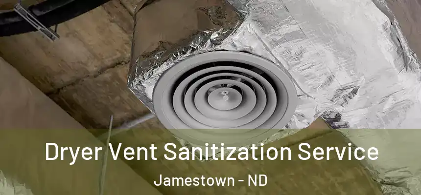  Dryer Vent Sanitization Service Jamestown - ND