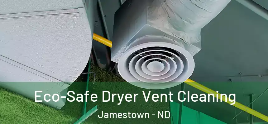  Eco-Safe Dryer Vent Cleaning Jamestown - ND