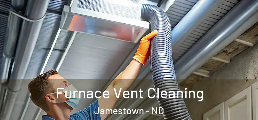  Furnace Vent Cleaning Jamestown - ND