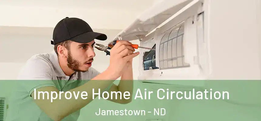  Improve Home Air Circulation Jamestown - ND