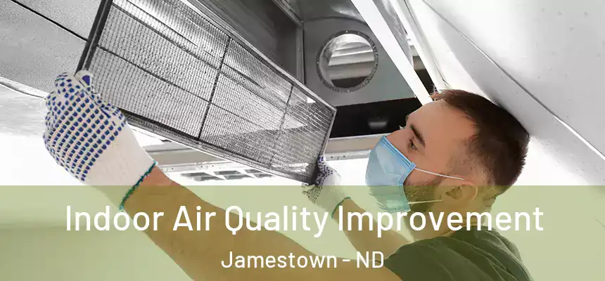  Indoor Air Quality Improvement Jamestown - ND