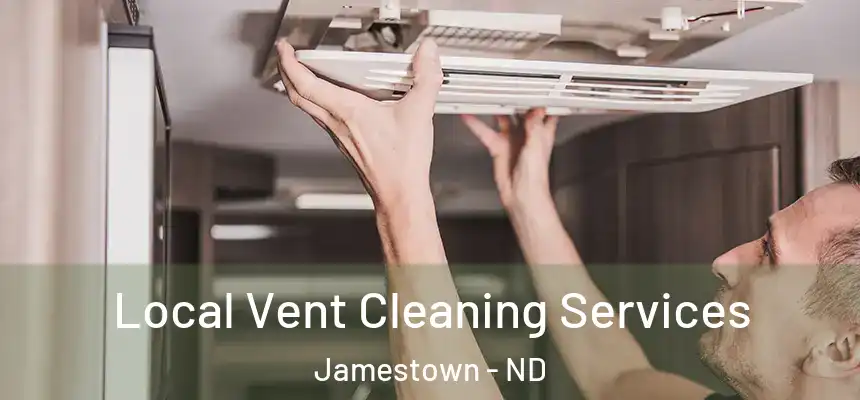  Local Vent Cleaning Services Jamestown - ND