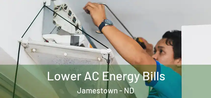  Lower AC Energy Bills Jamestown - ND