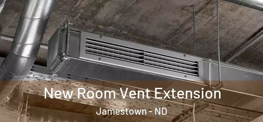  New Room Vent Extension Jamestown - ND