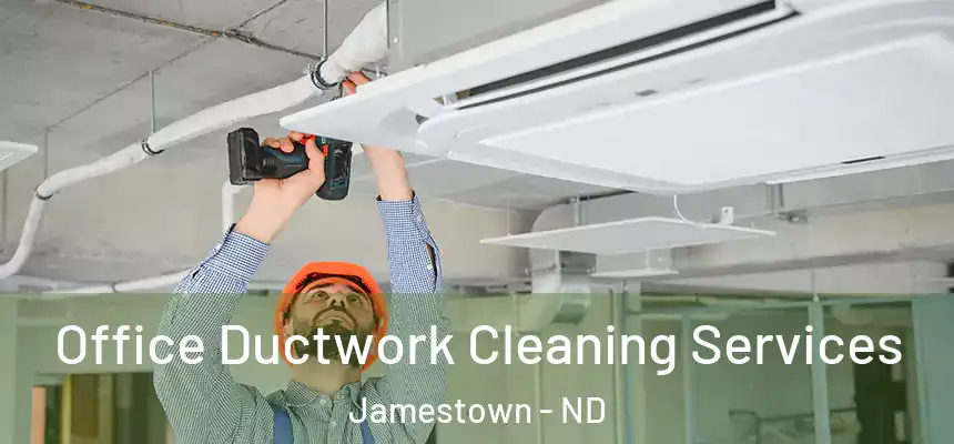  Office Ductwork Cleaning Services Jamestown - ND