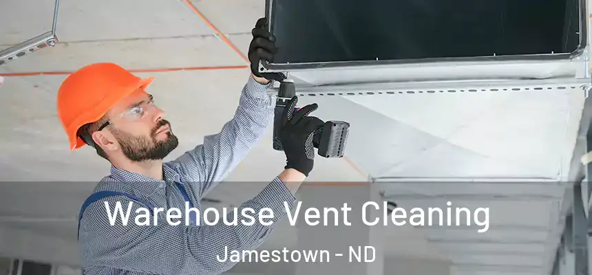  Warehouse Vent Cleaning Jamestown - ND